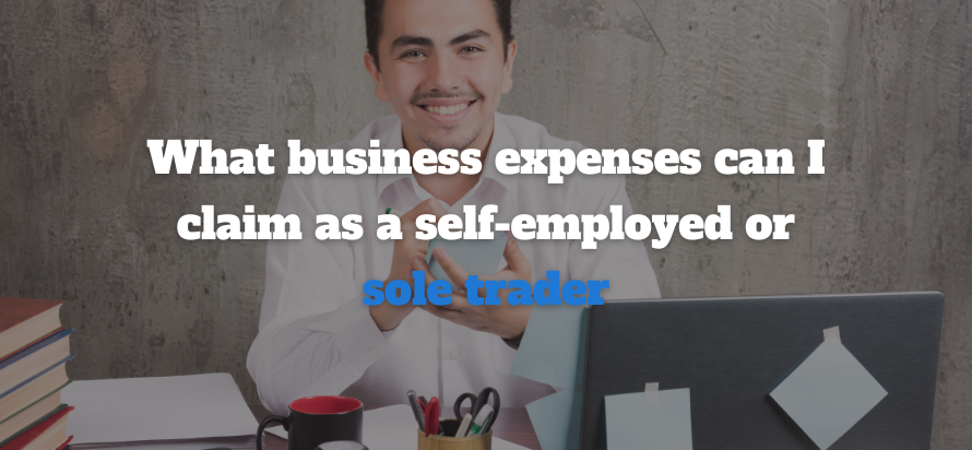 What business expenses can I claim as a self-employed or sole trader?